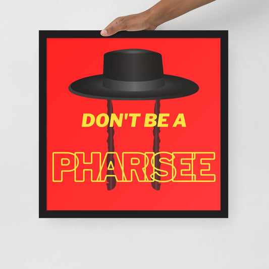 Framed poster - Don't be pharisee